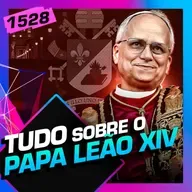1528 - TUDO SOBRE O PAPA LEÃO XIV: PE.JOSÉ, PE. DOUGLAS E GUTO AZEVEDO - Inteligência Ltda