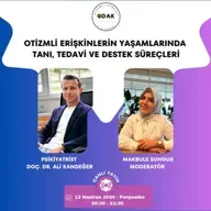 Erişkin Otizmli Bireylerin Yaşamlarında Tanı Tedavi ve Destek Süreçleri - Doç. Dr. Psikiyatrist Ali Kandeğer