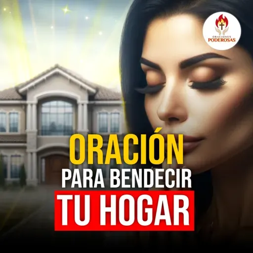 Oraciones Poderosas: Oración para bendecir tu hogar #726