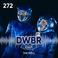DWBRcast 272 - The Well!