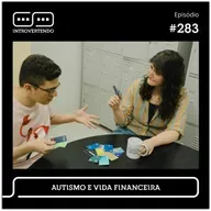 #283 - Autismo e Vida Financeira