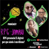 Podcast RPG com Jambu #59 | RPG presencial X digital: por que ainda é um dilema?