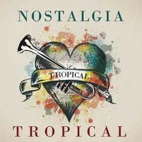 NOSTALGIA TROPICAL