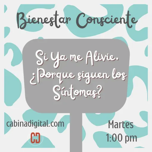 "Si Ya me Alivie, ¿Por qué Siguen Los Síntomas?"