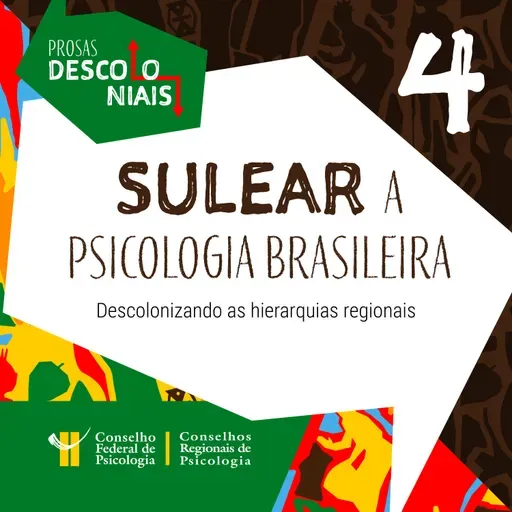 [EP 04] Sulear a Psicologia brasileira: descolonizando as hierarquias regionais