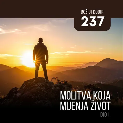 237 BD - Molitva koja mijenja život - dio II