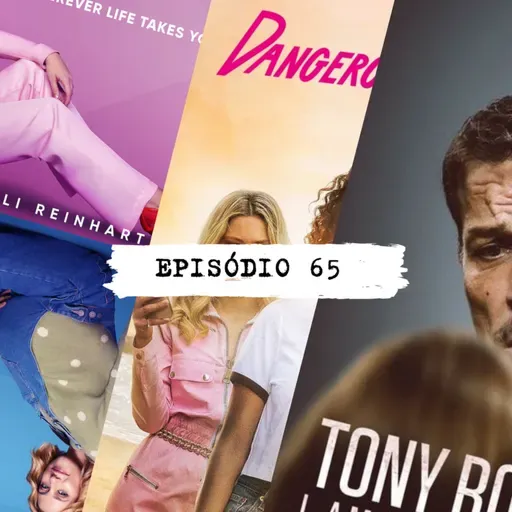 #65 | "LOOK BOTH WAYS", "DANGEROUS LIAISONS", "TONY ROBBINS: I AM NOT YOUR GURU"