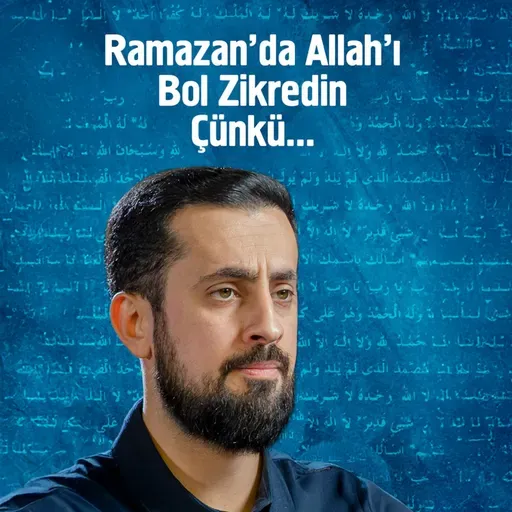 Ramazan'da Allah'ı Bol Zikredin Çünkü... | Mehmet Yıldız