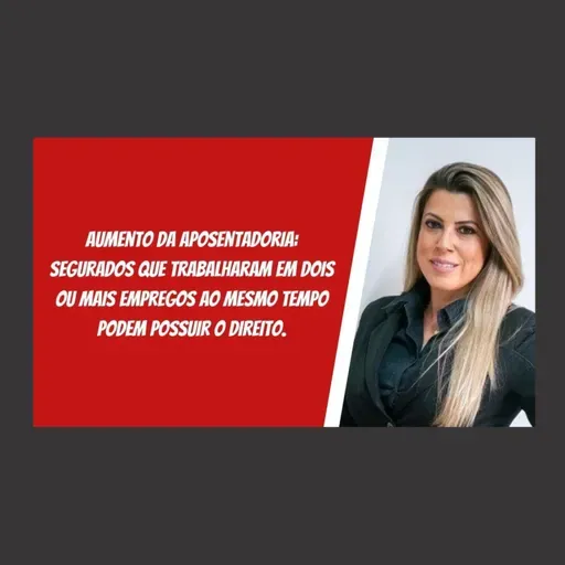 Aumento da aposentadoria: segurados que trabalharam em dois ou mais empregos ao mesmo tempo podem possuir o direito.