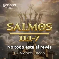 No todo está al revés | Salmos 11:1-7 | Ps. Nicolás Osorio