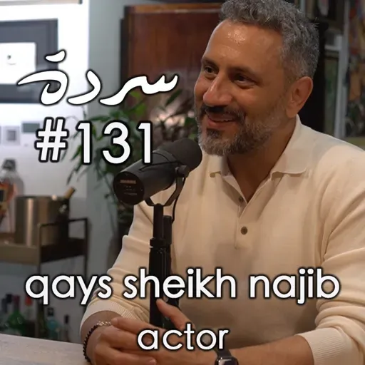 Qays Sheikh Najib: Arabic Soap Operas, Love Triangles & Fatherhood | Sarde (after dinner) Podcast #131