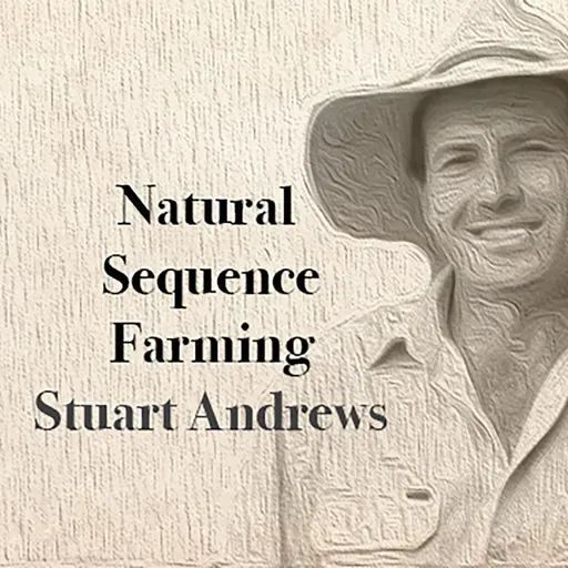 Natural Sequence Farming : Stuart Andrews