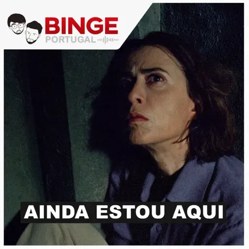 Ainda Estou Aqui - Binge no Cinema #36