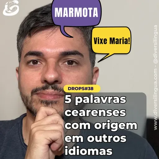 5 Palavras Cearenses com Origem em Outros Idiomas (Francês, Galego e Espanhol!)