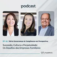 Sucessão, cultura e perpetuidade: os desafios das empresas familiares
