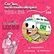 T02E15 – Car*leo, eu tô muito olímpica (#39)