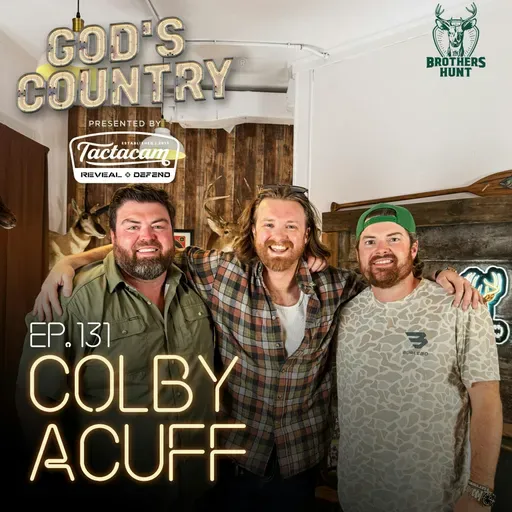 Colby Acuff on Duck Hunting, Fly Fishing & Saving Outdoor Culture on God's Country Podcast