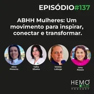 #137 - ABHH Mulheres: Um movimento para inspirar, conectar e transformar. - HEMO PLAY Podcast