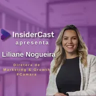 Insidercast EP.312 - Liderança Feminina na tecnologia com Liliane Nogueira (FCamara)