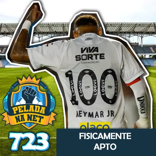 Pelada na Net #723 - Fisicamente Apto