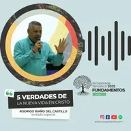 "5 Verdades de la nueva vida en Cristo" - Hno. Rodrigo Riaño del Castillo