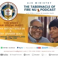 AJS Ministry The Tabernacle of Fire š„ NU Podcast Host Elder Anton L Seals, Sr., Thursday, September 1, 2022