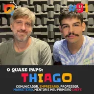#91 - O QUASE PAPO: THIAGO SCHMIDT