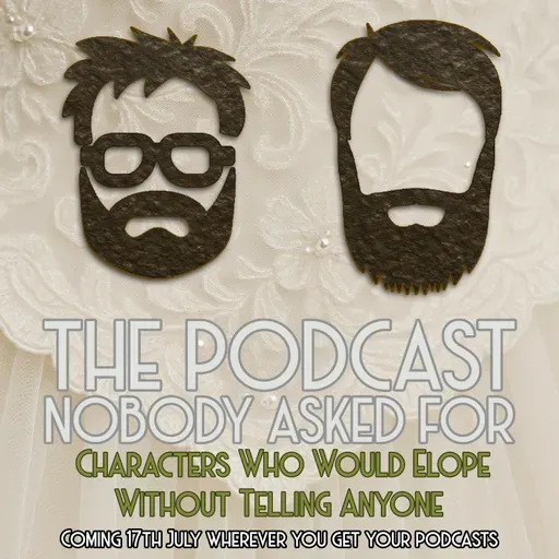 Characters Who Would Elope Without Telling Anyone