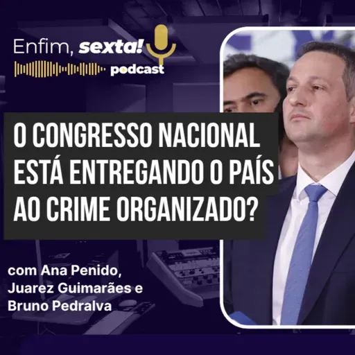 O Congresso Nacional está entregando o país ao crime organizado?