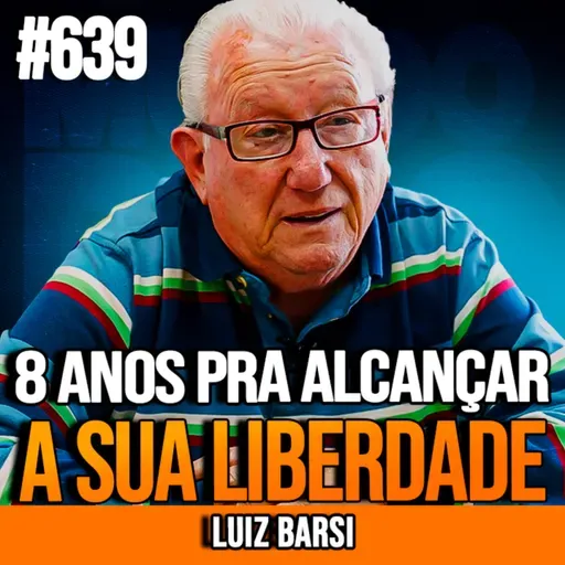 LUIZ BARSI | COMO ALCANÇAR A LIBERDADE FINANCEIRA EM 8 ANOS INVESTINDO DO ZERO | INSIGHTCAST #639