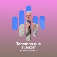 Tenemos que avanzar - Pr. Jorge Sennewald