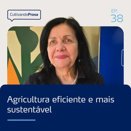 Agricultura eficiente e mais sustentável | Cultivando Prosa EP.38