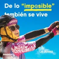 Cuando el mundo te dice no, pero tu corazón grita sí | La Juana | Inminente #99