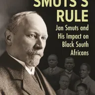 Under Smuts’s Rule: Jan Smuts and His Impact on Black South Africans – Bongani Ngqulunga