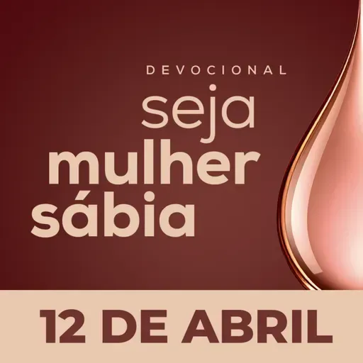 Seja Mulher Sábia - 12/Abr