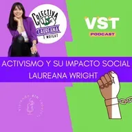 Activismo y su impacto social "Laureana Wright" T4 EP7