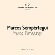 Episodio 62 - Marcos Sempertegui, Museo Pumapungo