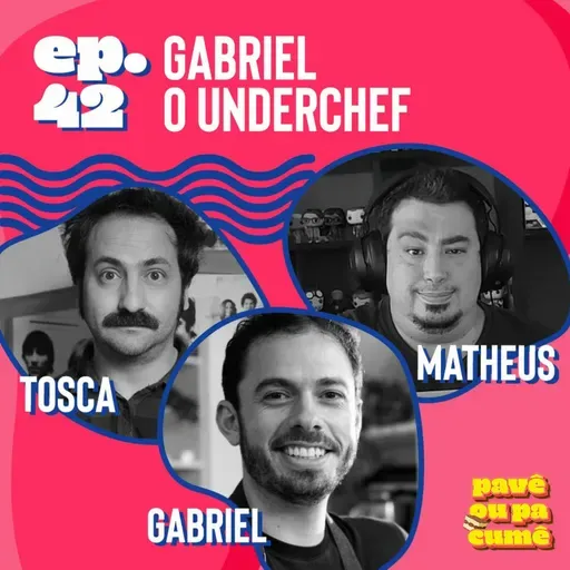 #42 - Gabriel, o Underchef