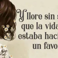 🦋 Y lloré sin saber que la vida me estaba haciendo un favor
