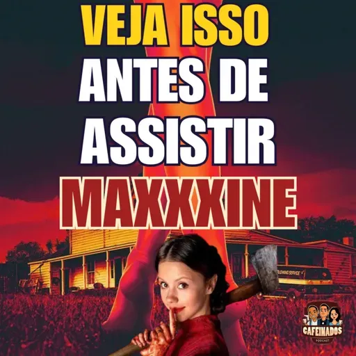Cafeinados 73 - Tudo O Que Você Precisa Saber Para Assistir Maxxxine