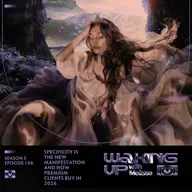 166: Specificity Is the New Manifestation and how premium clients buy in 2026