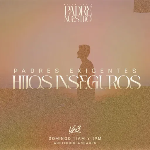 Padres exigentes, hijos inseguros -Ps. Esteban Ramos - Domingo 23 de Noviembre