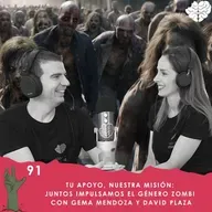 91. Tu Apoyo, Nuestra Misión: Juntos Impulsamos el Género Zombi con Gema y David