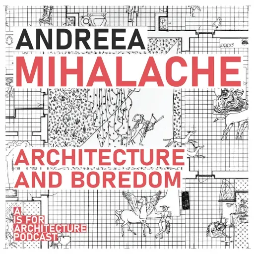 Andreea Mihalache: Modern architecture and boredom.