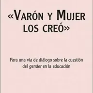 VARÓN Y MUJER LOS CREÓ, documento del Vaticano sobre la ideología de género, 10_6_2019
