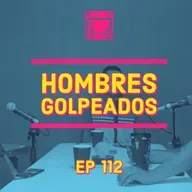 LVDR EP #112 hombres golpeados