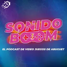 Sonido Boom - El podcast de video juegos de Abuguet