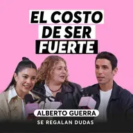Lo que la paternidad me enseñó sobre masculinidad, vulnerabilidad y amor | Alberto Guerra | Episodio 644