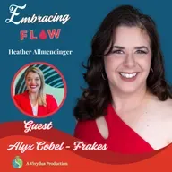 67 – Alyx Coble-Frakes: Profits in Flow: Building a Business and Life Aligned with Your Flow