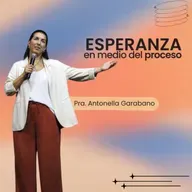 Esperanza en medio del proceso- Pra. Antonella Garabano